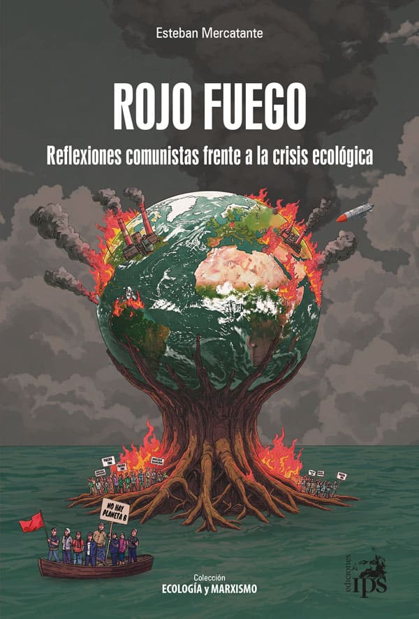 Rojo fuego. Reflexiones comunistas frente a la crisis ecológica Mercatante Esteban