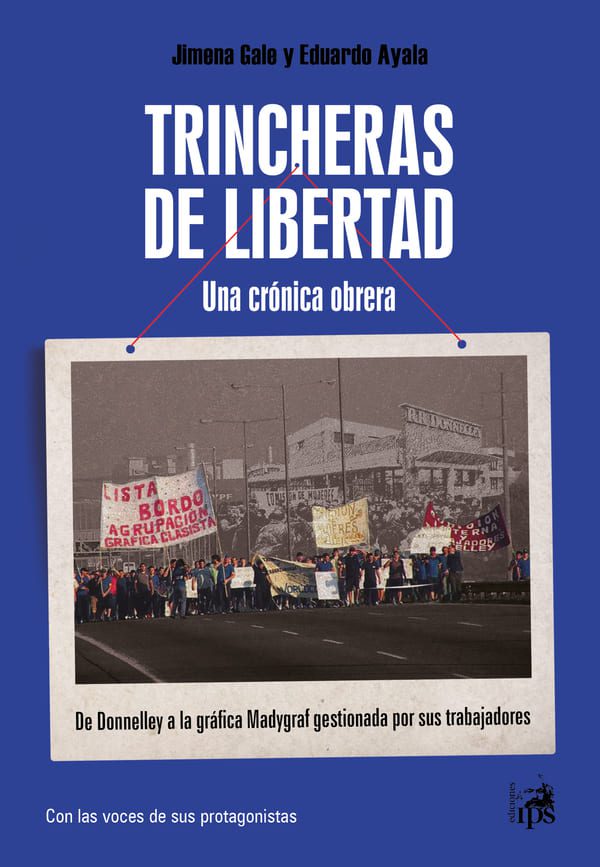 Trincheras de libertad, una crónica obrera