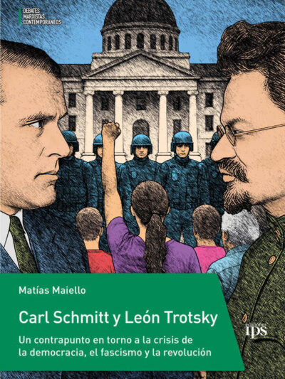Carl Schmitt y León Trotsky. Un contrapunto en torno a la crisis de la democracia, el fascismo y la revolución
