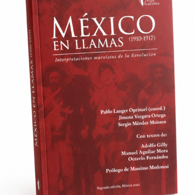 MEXICO EN LLAMAS 1910-1917 INTERPRETACIONES MARXISTAS