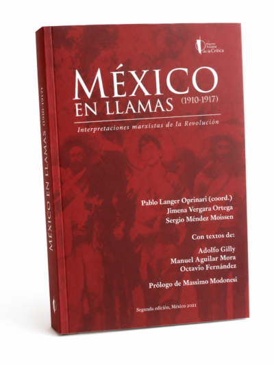 MEXICO EN LLAMAS 1910-1917 INTERPRETACIONES MARXISTAS